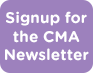 Sign up for the CMA newsletter